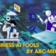 10 Business AI Tools by ABC-Media.net