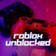 Roblox Unblocked: How to Access and Play Anywhere