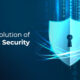 Protecting Your Enterprise: The Evolution of Secure Networking Strategies