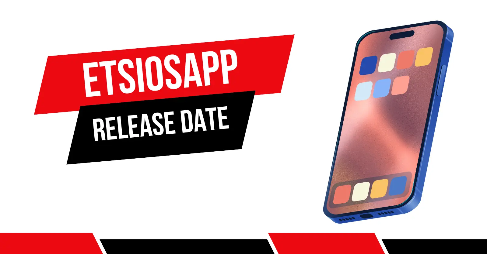 EtsiosApp Release Date: What to Expect and When to Get It