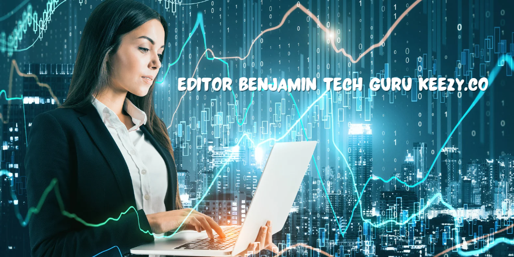 Editor Benjamin: The Tech Guru Behind Keezy.co