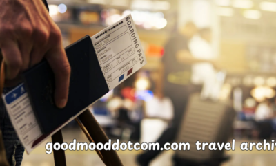 Goodmooddotcom.com Travel Archives: Your Ultimate Guide to Memorable Journeys