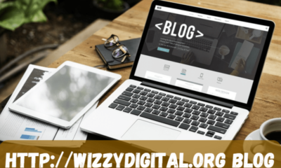 http://wizzydigital.org: A Comprehensive Guide to the Innovative Blog