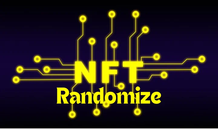 NFTRandomize: Revolutionizing the NFT Landscape