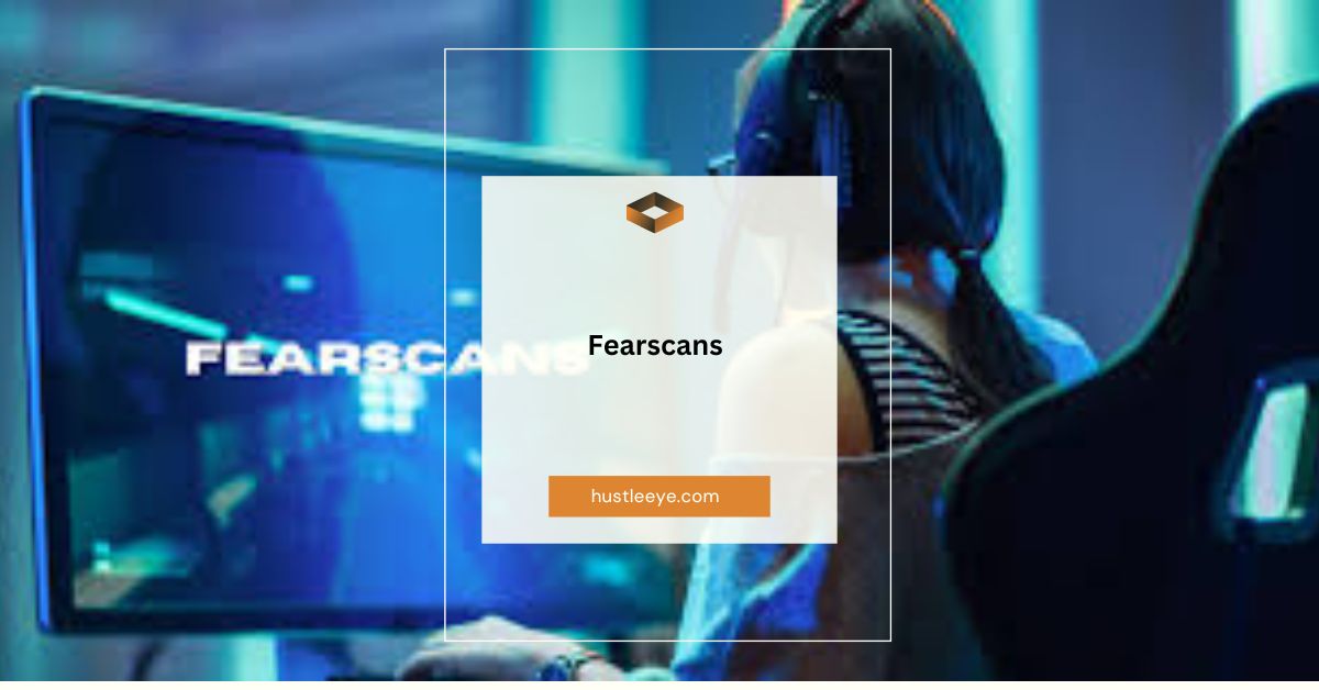 Fearscans: Your Key to Comprehensive Cybersecurity