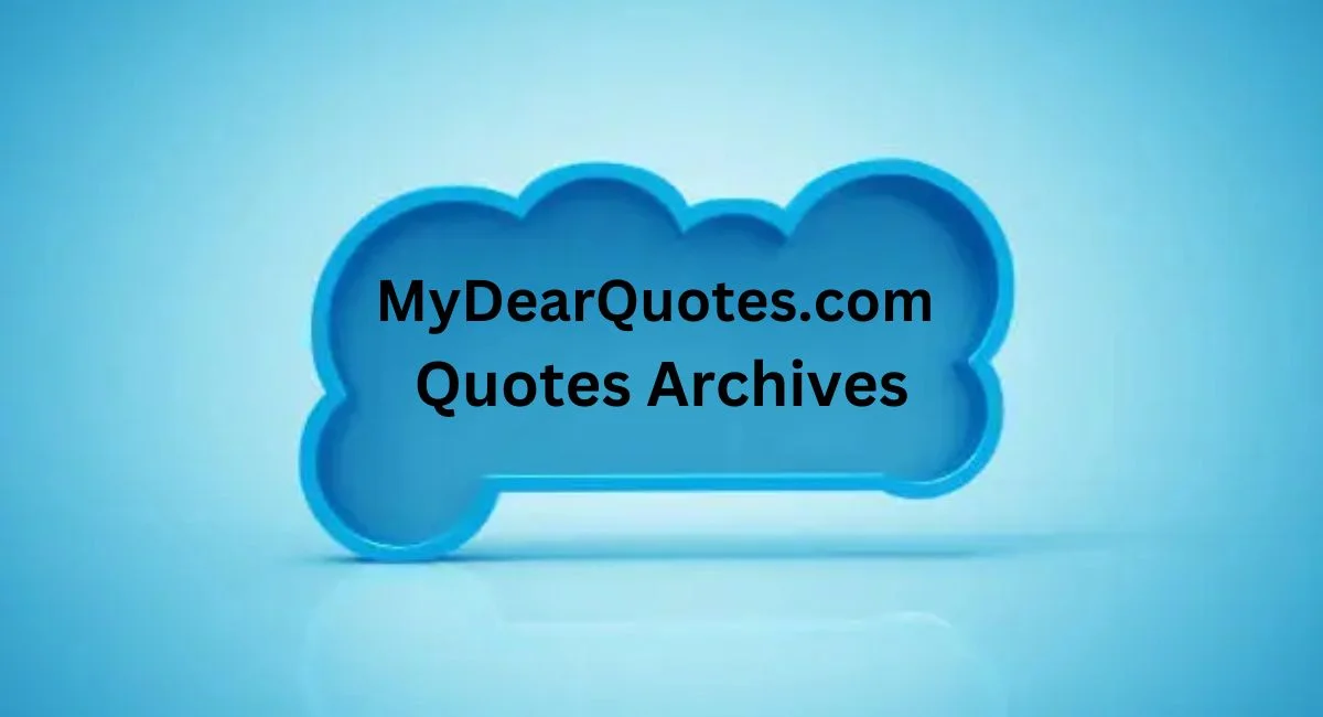 MyDearQuotes.com Quotes Archives: Your Ultimate Source for Inspiration