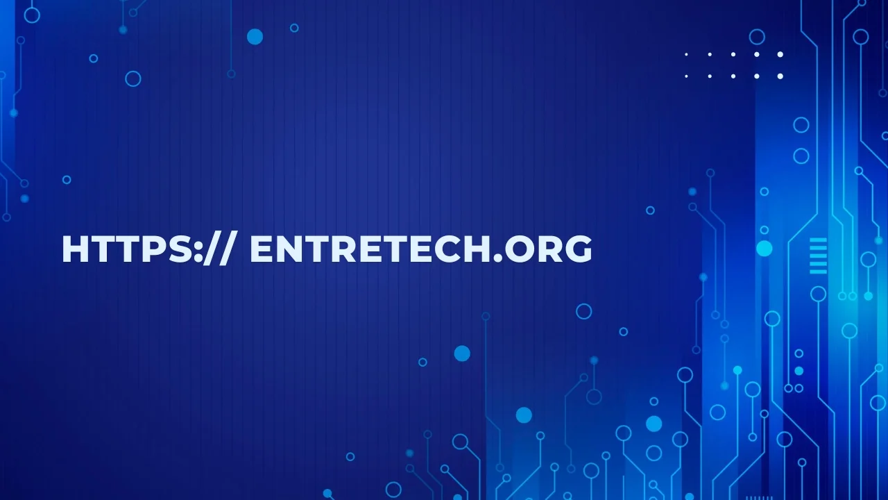 Https:// entretech.org: Empowering Entrepreneurs Through Technology