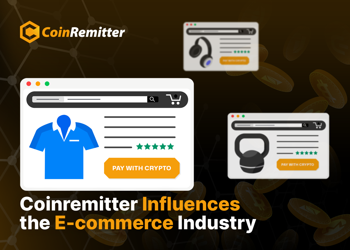 How Coinremitter is Influencing the E-commerce Industry as a Crypto Payment Gateway