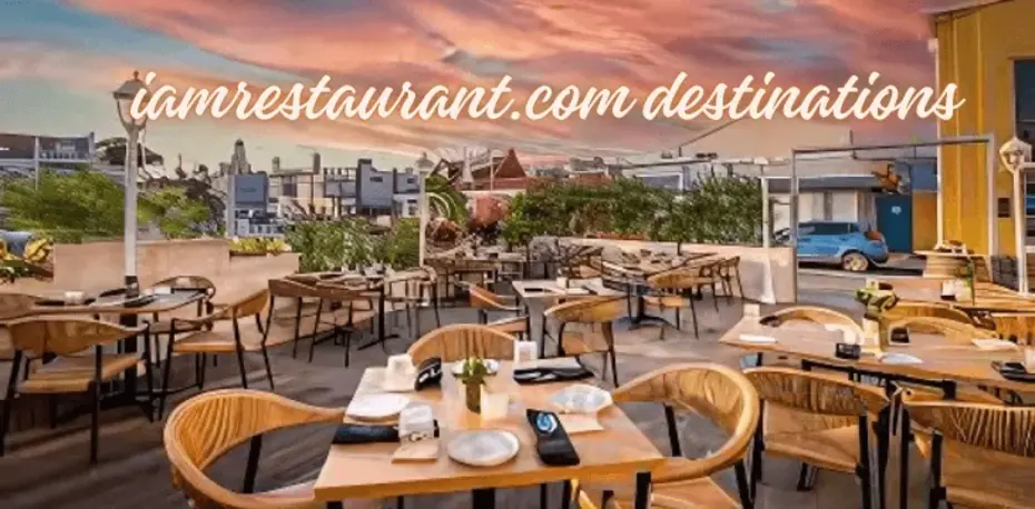 IamRestaurant.com Destinations: Your Guide to Global Culinary Experiences