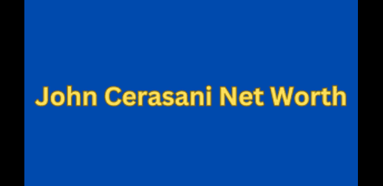John Cerasani Net Worth: How This Entrepreneur Built His Fortune
